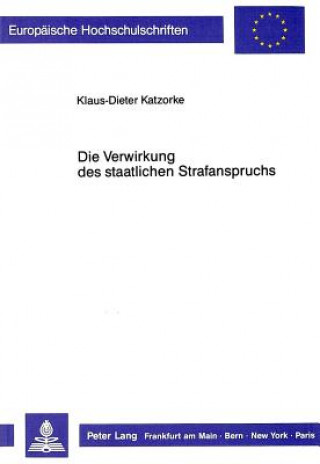 Книга Die Verwirkung des staatlichen Strafanspruchs Klaus-Dieter Katzorke