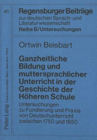 Kniha Ganzheitliche Bildung und muttersprachlicher Unterricht in der Geschichte der Hoeheren Schule Ortwin Beisbart