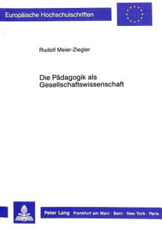 Carte Die Paedagogik als Gesellschaftswissenschaft Rudolf Meier-Ziegler