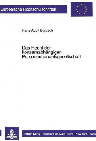 Kniha Das Recht der konzernabhaengigen Personenhandelsgesellschaft Hans-Adolf Burbach