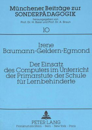 Buch Der Einsatz des Computers im Unterricht der Primarstufe der Schule fuer Lernbehinderte Irene Baumann-Geldern-Egmond