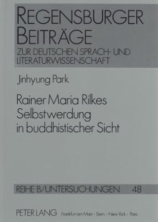 Книга Rainer Maria Rilkes Selbstwerdung in Buddhistischer Sicht Jinhyung Park