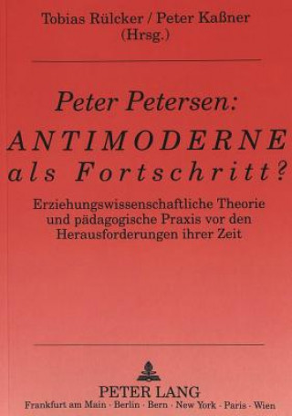 Knjiga Peter Petersen: Antimoderne als Fortschritt? Tobias Rülcker