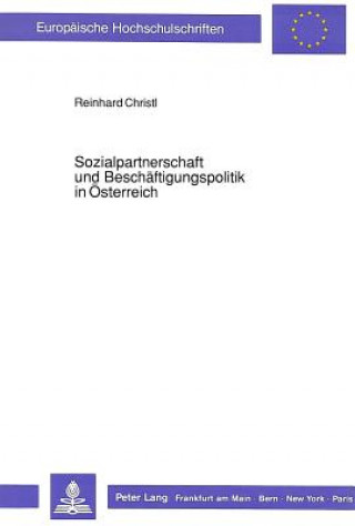 Kniha Sozialpartnerschaft und Beschaeftigungspolitik in Oesterreich Reinhard Christl