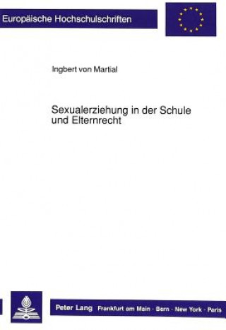 Livre Sexualerziehung in Der Schule Und Elternrecht Ingbert von Martial