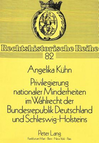 Könyv Privilegierung nationaler Minderheiten im Wahlrecht der Bundesrepublik Deutschland und Schleswig-Holsteins Angelika Kühn