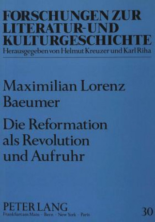 Knjiga Die Reformation ALS Revolution Und Aufruhr Maximilian Lorenz Baeumer