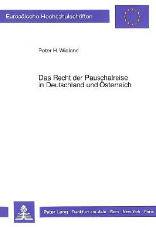 Carte Das Recht der Pauschalreise in Deutschland und Oesterreich Peter H. Wieland