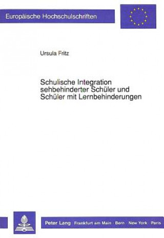 Knjiga Schulische Integration sehbehinderter Schueler und Schueler mit Lernbehinderungen Ursula Fritz