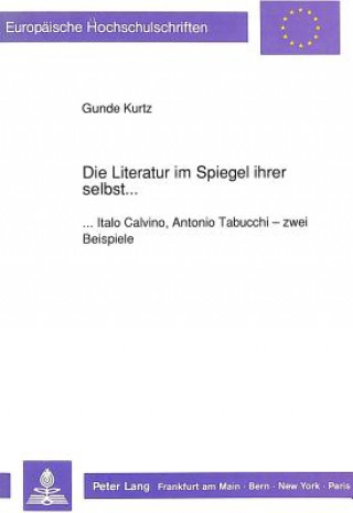 Könyv Die Literatur Im Spiegel Ihrer Selbst... Gunde Kurtz
