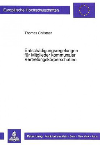 Könyv Entschaedigungsregelungen fuer Mitglieder kommunaler Vertretungskoerperschaften Thomas Christner