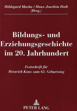 Könyv Bildungs- und Erziehungsgeschichte im 20. Jahrhundert Hildegard Macha