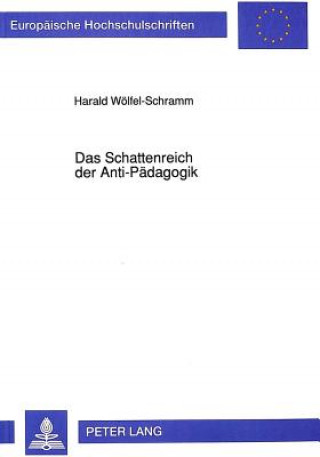 Knjiga Das Schattenreich der Anti-Paedagogik Harald Wölfel-Schramm