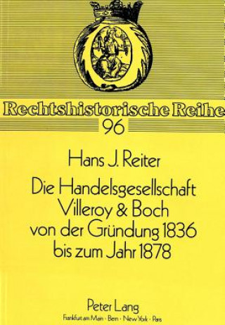 Könyv Die Handelsgesellschaft Villeroy & Boch von der Gruendung 1836 bis zum Jahre 1878 Hans J. Reiter