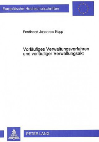 Carte Vorlaeufiges Verwaltungsverfahren Und Vorlaeufiger Verwaltungsakt Ferdinand Johannes Kopp