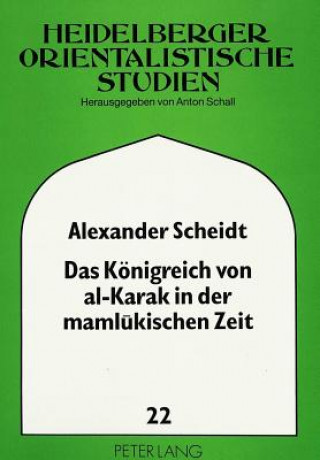 Kniha Das Koenigreich von al-Karak in der mamlukischen Zeit Alexander Scheidt