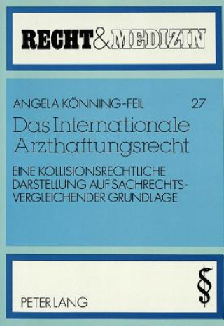 Kniha Das Internationale Arzthaftungsrecht Angela Könning-Feil