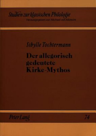 Kniha Der allegorisch gedeutete Kirke-Mythos Sibylle Tochtermann