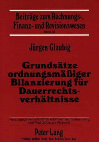 Книга Grundsaetze ordnungsmaeiger Bilanzierung fuer Dauerrechtsverhaeltnisse Jürgen Glaubig