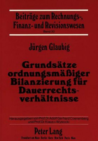 Kniha Grundsaetze ordnungsmaeiger Bilanzierung fuer Dauerrechtsverhaeltnisse Jürgen Glaubig