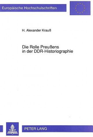 Carte Die Rolle Preuens in der DDR-Historiographie Alexander H. Krauß