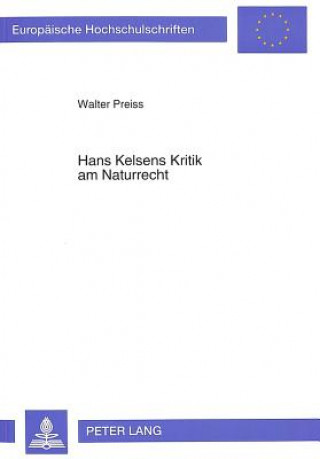 Kniha Hans Kelsens Kritik am Naturrecht Walter Preiss