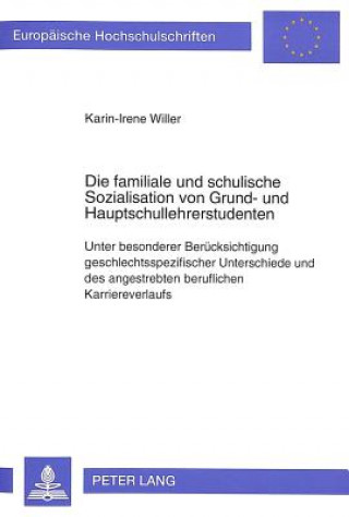 Książka Die familiale und schulische Sozialisation von Grund- und Hauptschullehrerstudenten Karin-Irene Willer