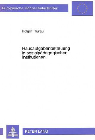 Kniha Hausaufgabenbetreuung in sozialpaedagogischen Institutionen Holger Thurau