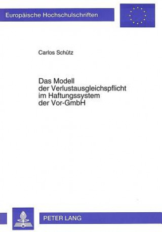 Książka Das Modell der Verlustausgleichspflicht im Haftungssystem der Vor-GmbH Carlos Schütz