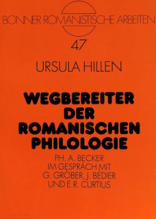 Kniha Wegbereiter der romanischen Philologie Ursula Hillen