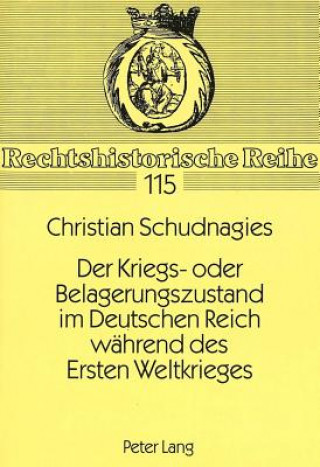 Kniha Der Kriegs- Oder Belagerungszustand Im Deutschen Reich Waehrend Des Ersten Weltkrieges Christian Schudnagies