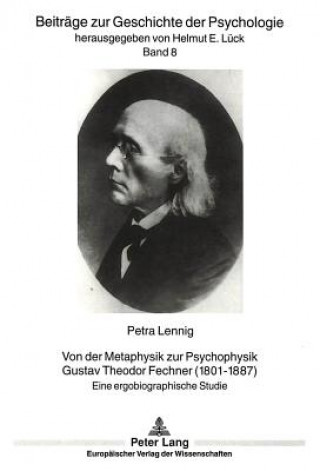 Carte Von der Metaphysik zur Psychophysik.- Gustav Theodor Fechner (1801-1887) Petra Lennig