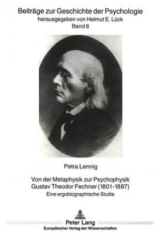 Book Von der Metaphysik zur Psychophysik.- Gustav Theodor Fechner (1801-1887) Petra Lennig