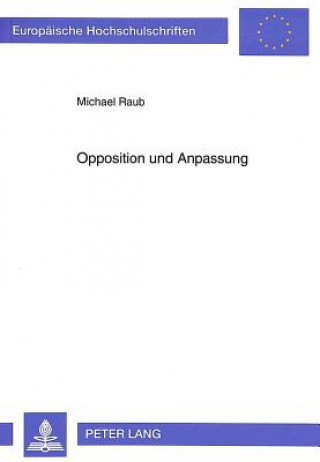 Könyv Opposition und Anpassung Michael Raub