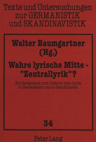 Kniha Wahre Lyrische Mitte - -Zentrallyrik- ? Walter Baumgartner