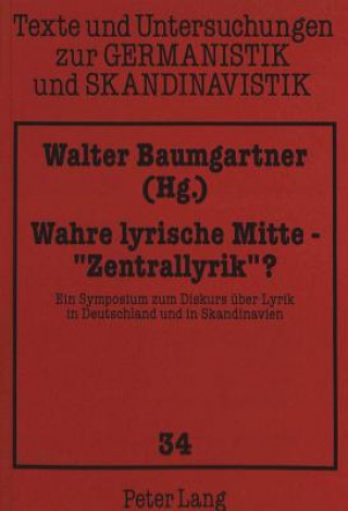 Βιβλίο Wahre Lyrische Mitte - -Zentrallyrik- ? Walter Baumgartner