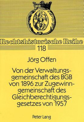 Buch Von der Verwaltungsgemeinschaft des BGB von 1896 zur Zugewinngemeinschaft des Gleichberechtigungsgesetzes von 1957 Jörg Offen