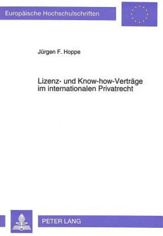 Książka Lizenz- und Know-how-Vertraege im internationalen Privatrecht Jürgen F. Hoppe