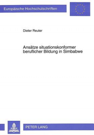 Kniha Ansaetze situationskonformer beruflicher Bildung in Simbabwe Dieter Reuter