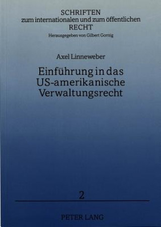 Carte Einfuehrung in das US-amerikanische Verwaltungsrecht Axel Linneweber