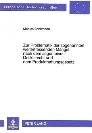 Libro Zur Problematik der sogenannten weiterfressenden Maengel nach dem allgemeinen Deliktsrecht und dem Produkthaftungsgesetz Marlies Brinkmann