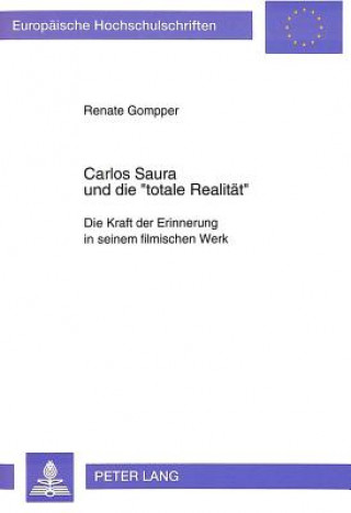 Könyv Carlos Saura und die Â«totale RealitaetÂ» Renate Gompper
