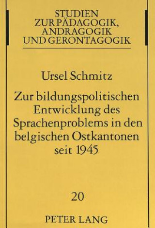 Carte Zur bildungspolitischen Entwicklung des Sprachenproblems in den belgischen Ostkantonen seit 1945 Ursel Schmitz