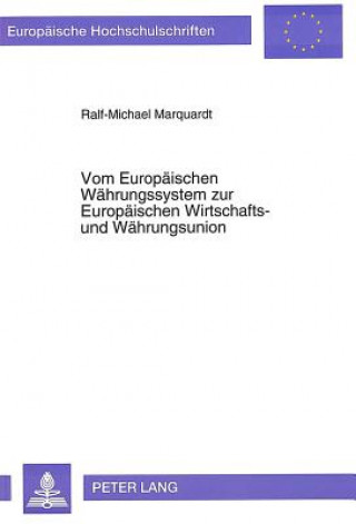 Carte Vom Europaeischen Waehrungssystem zur Europaeischen Wirtschafts- und Waehrungsunion Ralf-Michael Marquardt