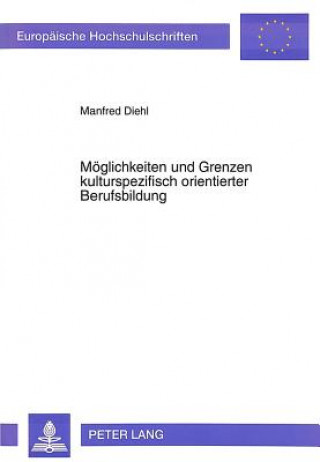 Kniha Moeglichkeiten und Grenzen kulturspezifisch orientierter Berufsbildung Manfred Diehl