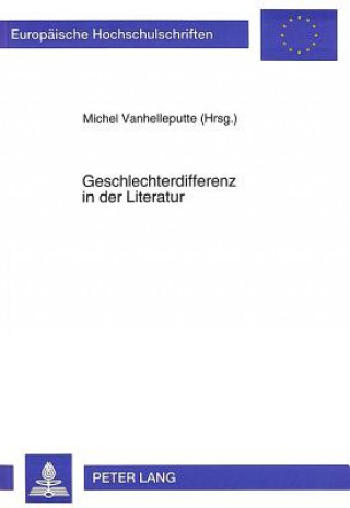 Kniha Geschlechterdifferenz in Der Literatur Michel Vanhelleputte