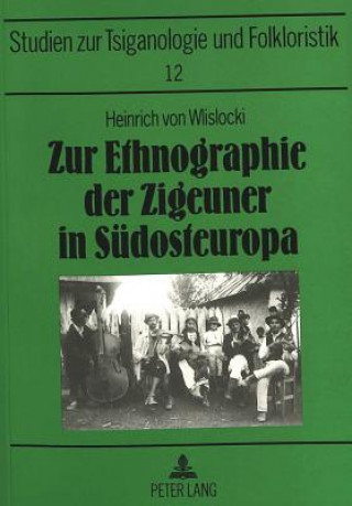 Kniha Zur Ethnographie der Zigeuner in Suedosteuropa Heinrich von Wlislocki