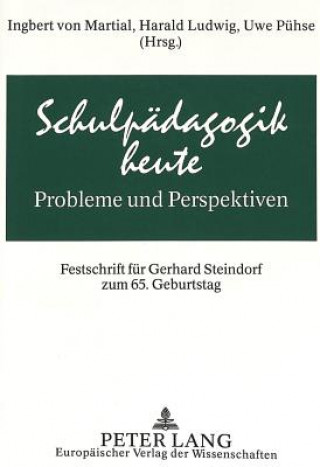 Kniha Schulpaedagogik heute - Probleme und Perspektiven Ingbert von Martial