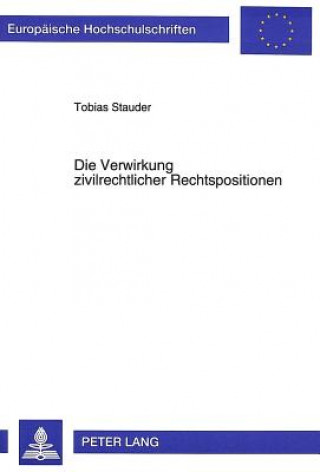 Könyv Die Verwirkung zivilrechtlicher Rechtspositionen Tobias Stauder