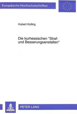 Carte Die Kurhessischen -Straf- Und Besserungsanstalten- Hubert Kolling